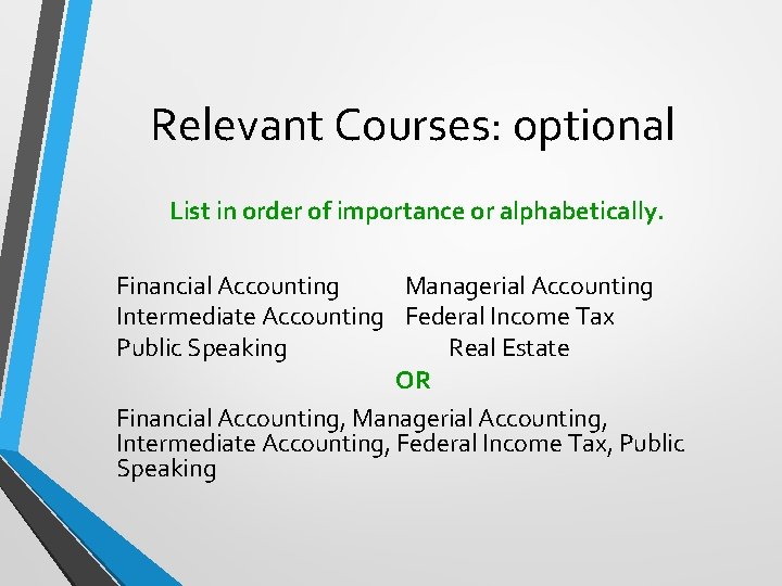 Relevant Courses: optional List in order of importance or alphabetically. Financial Accounting Managerial Accounting