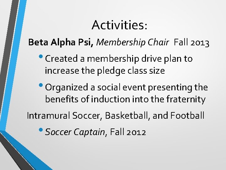 Activities: Beta Alpha Psi, Membership Chair Fall 2013 • Created a membership drive plan