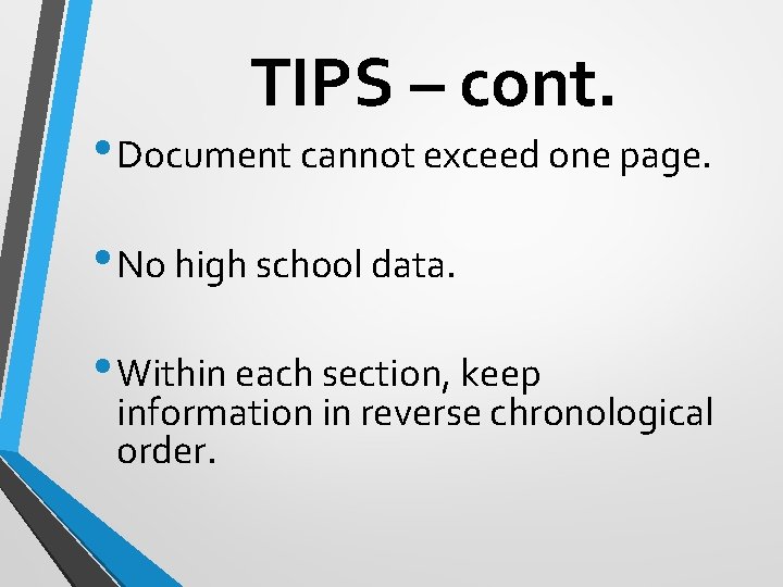 TIPS – cont. • Document cannot exceed one page. • No high school data.
