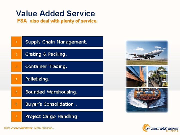 Value Added Service FSA also deal with plenty of service. 1 Supply Chain Management.