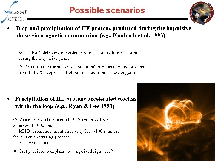 Possible scenarios • Trap and precipitation of HE protons produced during the impulsive phase