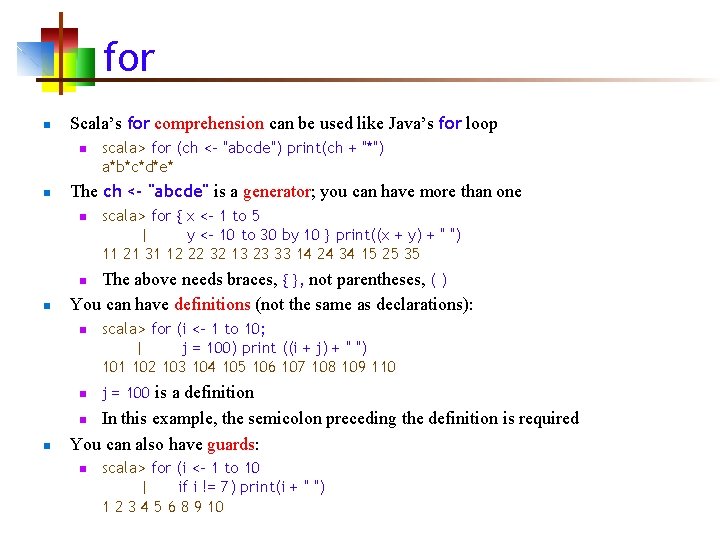 for n Scala’s for comprehension can be used like Java’s for loop n n for n Scala’s for comprehension can be used like Java’s for loop n n