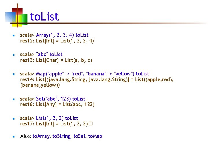 to. List n n n scala> Array(1, 2, 3, 4) to. List res 12: