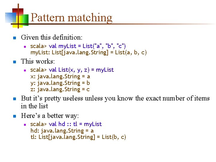 Pattern matching n Given this definition: n n This works: n n n scala> Pattern matching n Given this definition: n n This works: n n n scala>
