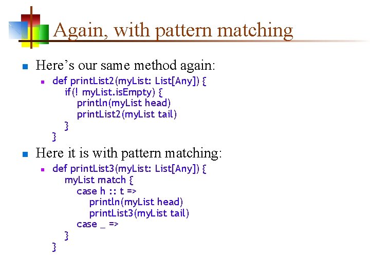 Again, with pattern matching n Here’s our same method again: n n def print.