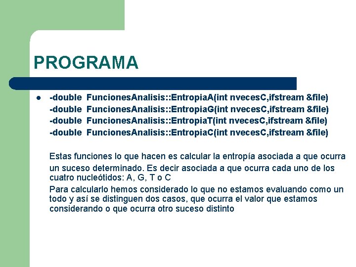 PROGRAMA l -double Funciones. Analisis: : Entropia. A(int nveces. C, ifstream &file) Funciones. Analisis: PROGRAMA l -double Funciones. Analisis: : Entropia. A(int nveces. C, ifstream &file) Funciones. Analisis: