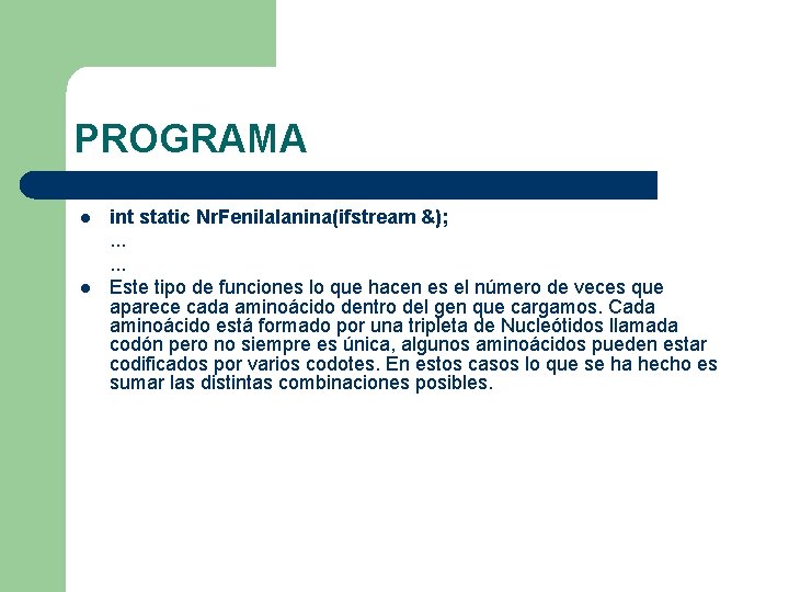 PROGRAMA l l int static Nr. Fenilalanina(ifstream &); . . . Este tipo de PROGRAMA l l int static Nr. Fenilalanina(ifstream &); . . . Este tipo de