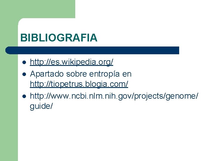 BIBLIOGRAFIA l l l http: //es. wikipedia. org/ Apartado sobre entropía en http: //tiopetrus. BIBLIOGRAFIA l l l http: //es. wikipedia. org/ Apartado sobre entropía en http: //tiopetrus.