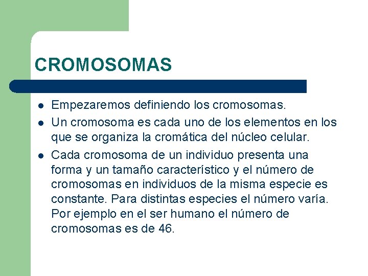 CROMOSOMAS l l l Empezaremos definiendo los cromosomas. Un cromosoma es cada uno de CROMOSOMAS l l l Empezaremos definiendo los cromosomas. Un cromosoma es cada uno de