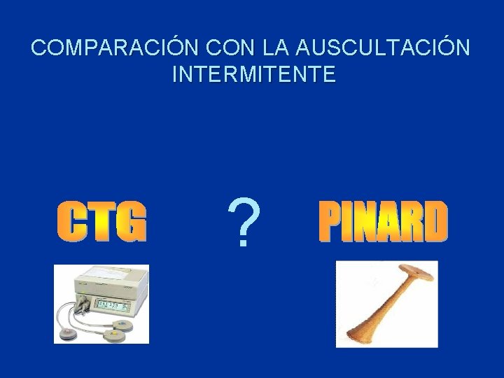 COMPARACIÓN CON LA AUSCULTACIÓN INTERMITENTE ? 