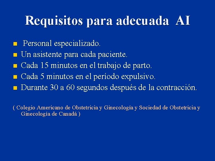 Requisitos para adecuada AI n n n Personal especializado. Un asistente para cada paciente.