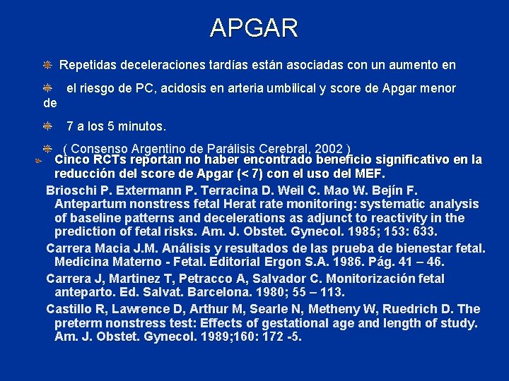 APGAR Repetidas deceleraciones tardías están asociadas con un aumento en el riesgo de PC,