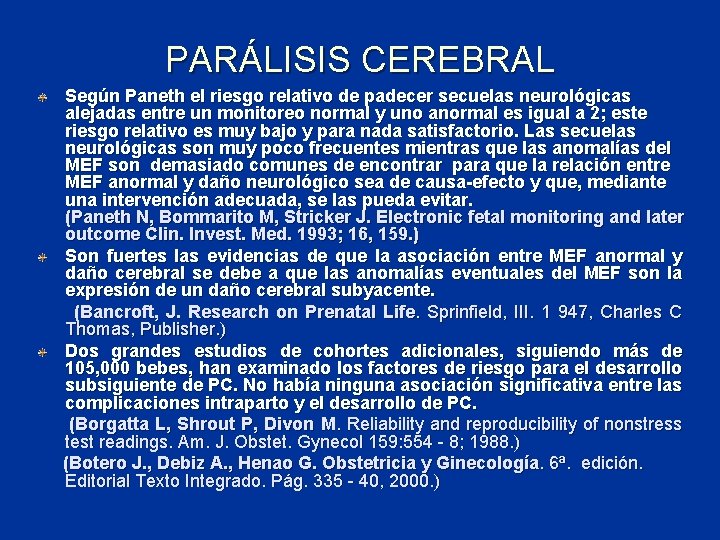 PARÁLISIS CEREBRAL Según Paneth el riesgo relativo de padecer secuelas neurológicas alejadas entre un