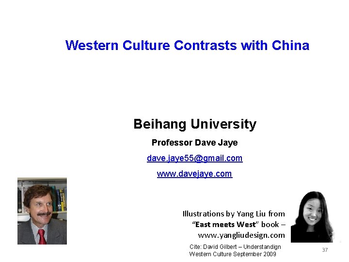 Western Culture Contrasts with China Beihang University Professor Dave Jaye dave. jaye 55@gmail. com