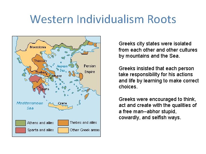 Western Individualism Roots Greeks city states were isolated from each other and other cultures