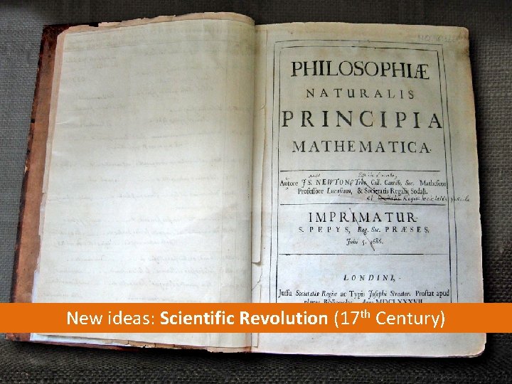 New ideas: Scientific Revolution (17 th Century) 