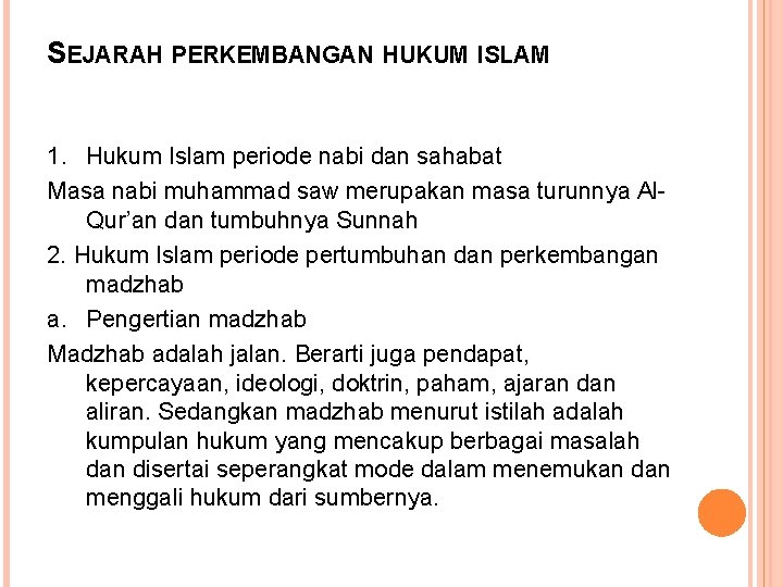 SEJARAH PERKEMBANGAN HUKUM ISLAM 1. Hukum Islam periode nabi dan sahabat Masa nabi muhammad