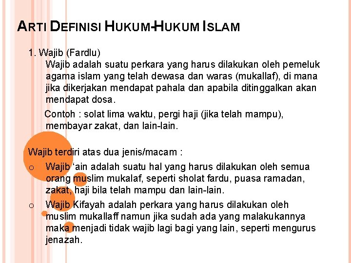 ARTI DEFINISI HUKUM-HUKUM ISLAM 1. Wajib (Fardlu) Wajib adalah suatu perkara yang harus dilakukan