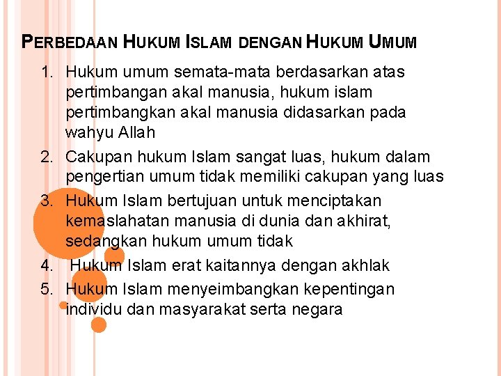 PERBEDAAN HUKUM ISLAM DENGAN HUKUM UMUM 1. Hukum umum semata-mata berdasarkan atas pertimbangan akal