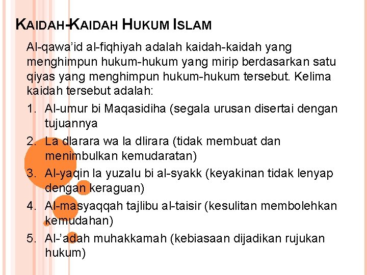 KAIDAH-KAIDAH HUKUM ISLAM Al-qawa’id al-fiqhiyah adalah kaidah-kaidah yang menghimpun hukum-hukum yang mirip berdasarkan satu