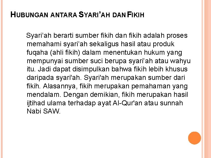 HUBUNGAN ANTARA SYARI’AH DAN FIKIH Syari’ah berarti sumber fikih dan fikih adalah proses memahami