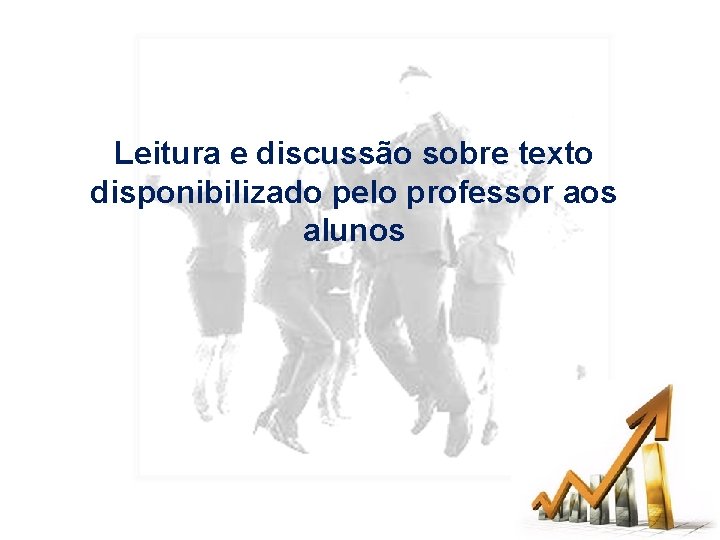 Leitura e discussão sobre texto disponibilizado pelo professor aos alunos 