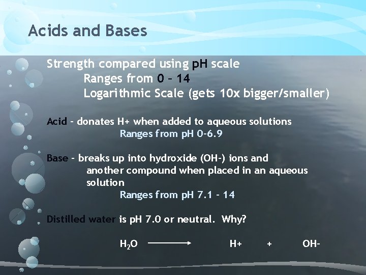 Acids and Bases Strength compared using p. H scale Ranges from 0 – 14