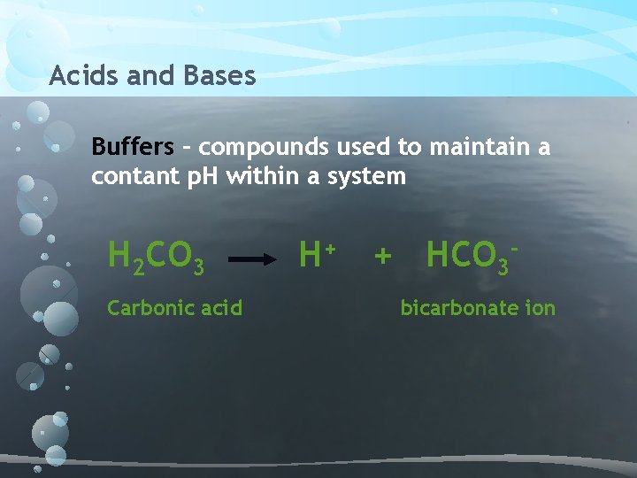 Acids and Bases Buffers – compounds used to maintain a contant p. H within