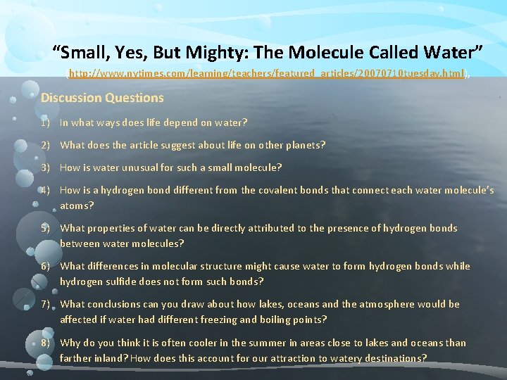 “Small, Yes, But Mighty: The Molecule Called Water” (http: //www. nytimes. com/learning/teachers/featured_articles/20070710 tuesday. html),