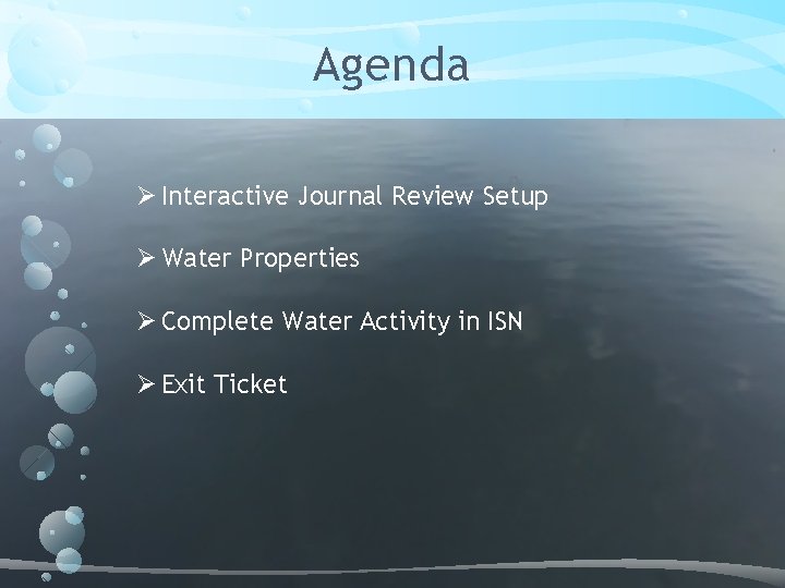 Agenda Ø Interactive Journal Review Setup Ø Water Properties Ø Complete Water Activity in