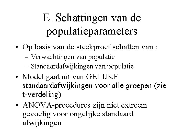 E. Schattingen van de populatieparameters • Op basis van de steekproef schatten van :