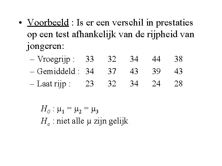  • Voorbeeld : Is er een verschil in prestaties op een test afhankelijk