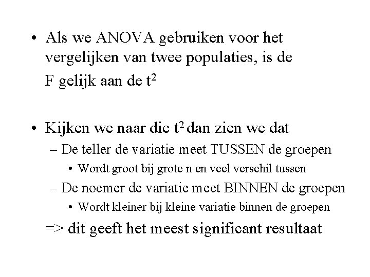  • Als we ANOVA gebruiken voor het vergelijken van twee populaties, is de