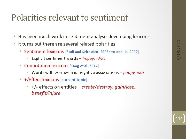  • Has been much work in sentiment analysis developing lexicons • It turns