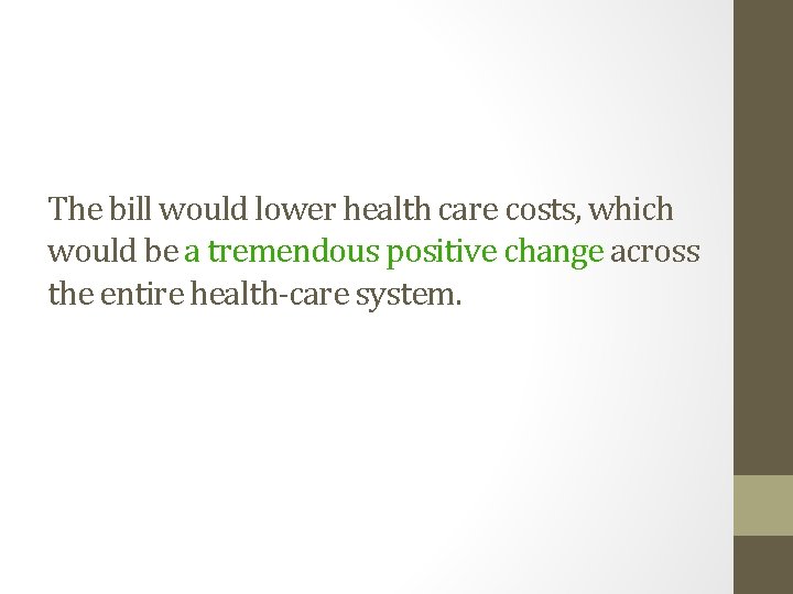 The bill would lower health care costs, which would be a tremendous positive change