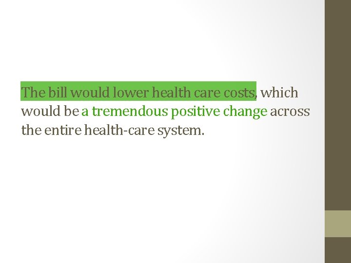 The bill would lower health care costs, which would be a tremendous positive change