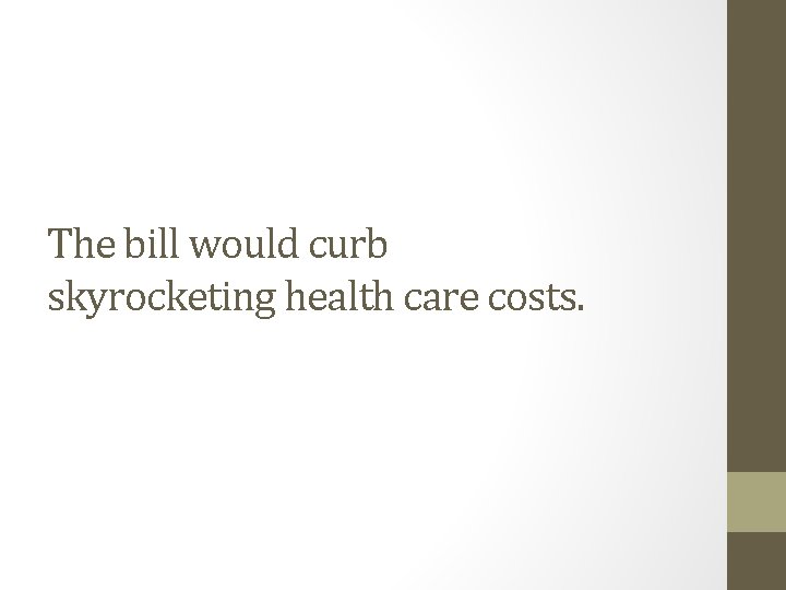 The bill would curb skyrocketing health care costs. 