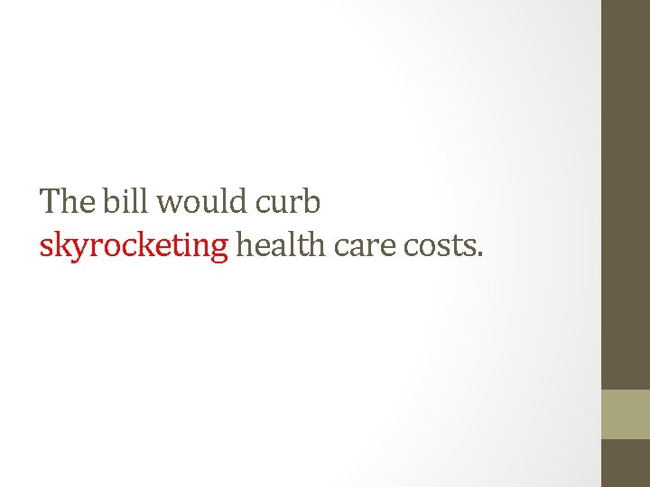 The bill would curb skyrocketing health care costs. 