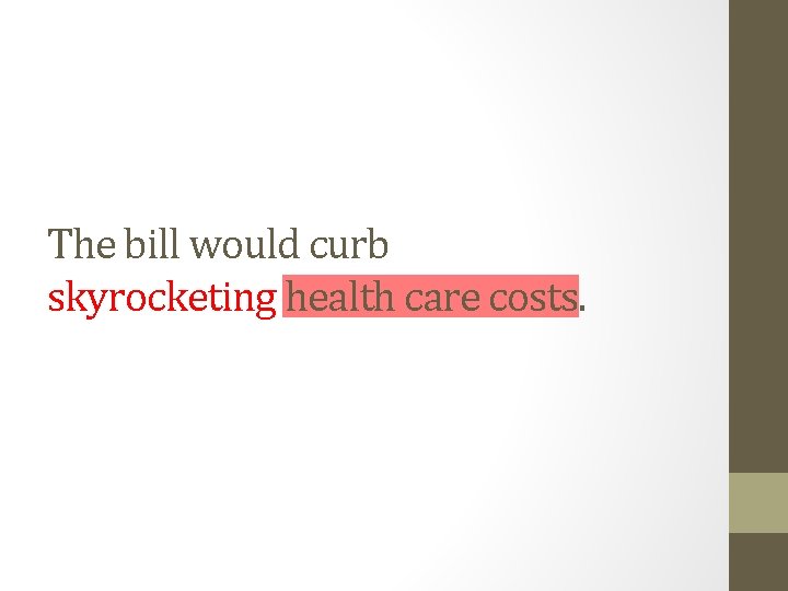 The bill would curb skyrocketing health care costs. 