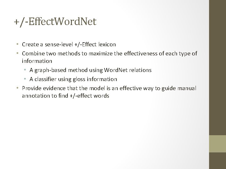 +/-Effect. Word. Net • Create a sense-level +/-Effect lexicon • Combine two methods to