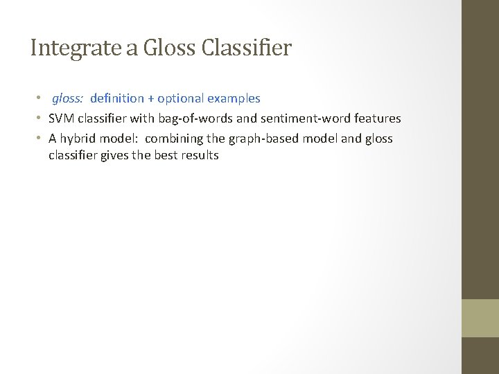 Integrate a Gloss Classifier • gloss: definition + optional examples • SVM classifier with