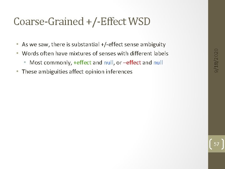  • As we saw, there is substantial +/-effect sense ambiguity • Words often