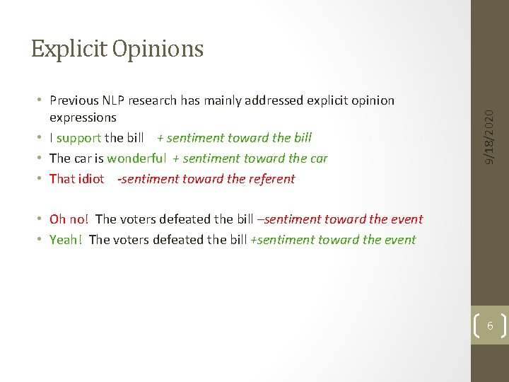  • Previous NLP research has mainly addressed explicit opinion expressions • I support