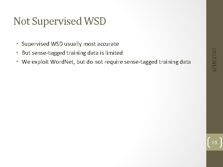  • Supervised WSD usually most accurate • But sense-tagged training data is limited