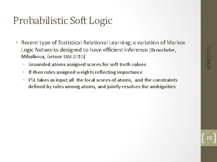  • Recent type of Statistical Relational Learning; a variation of Markov Logic Networks