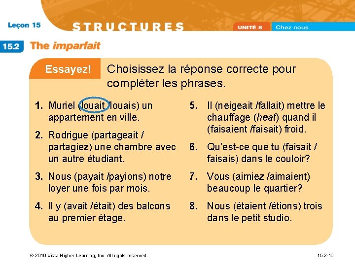 Essayez! Choisissez la réponse correcte pour compléter les phrases. 1. Muriel (louait /louais) un