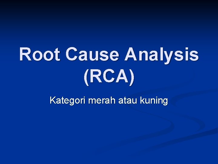 Root Cause Analysis (RCA) Kategori merah atau kuning 