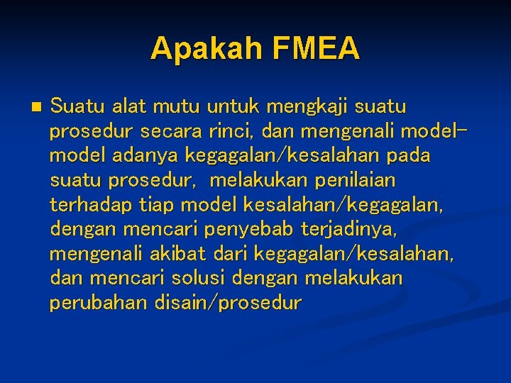 Apakah FMEA n Suatu alat mutu untuk mengkaji suatu prosedur secara rinci, dan mengenali