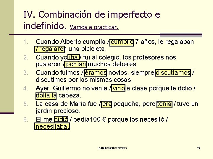 IV. Combinación de imperfecto e indefinido. Vamos a practicar. 1. 2. 3. 4. 5.