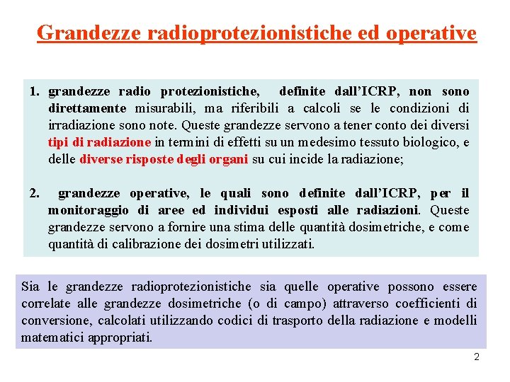 Grandezze radioprotezionistiche ed operative 1. grandezze radio protezionistiche, definite dall’ICRP, non sono direttamente misurabili,